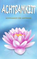 Achtsamkeit: Achtsamkeit für Anfänger (German Edition) 1070490725 Book Cover