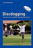 Discdogging: tips and tricks for beginners and advanced learners 383919461X Book Cover