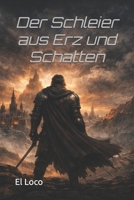Der Schleier aus Erz und Schatten (German Edition) B0GL94FXB7 Book Cover