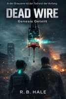 Dead Wire: Genesis Geteilt (German Edition) B0GXP4NFYT Book Cover