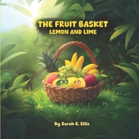 The Fruit Basket: Lemon and Lime 1069318000 Book Cover