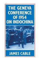 The Geneva Conference Of 1954 On Indochina 1349182907 Book Cover