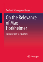 On the Relevance of Max Horkheimer: Introduction to His Work 3658474114 Book Cover