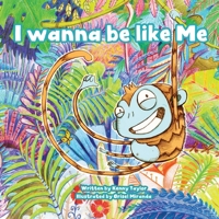 I Wanna Be Like Me 1914399978 Book Cover