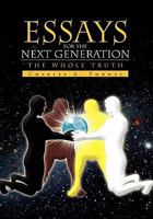 Essays For The Next Generation: The Whole Truth 1456881213 Book Cover