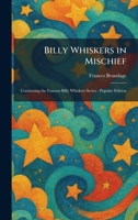 Billy Whiskers in Mischief: Continuing the Famous Billy Whiskers Series - Popular Edition 1025301196 Book Cover