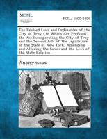 The Revised Laws And Ordinances Of The City Of Troy: To Which Are Prefixed The Act Incorporating The City Of Troy And The Several Acts Of The ... Same And The Laws Of The State Relative To... 1287334865 Book Cover