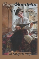 Playing Mandolin In Christmas: 25 Songs To Help: Easy Mandolin Songs Tabs B09CH25CZQ Book Cover