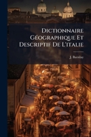 Dictionnaire Ga(c)Ographique Et Descriptif de L'Italie, Servant D'Itina(c)Raire Et de Guide Aux A(c)Trangers 1272038084 Book Cover