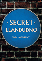 Secret Llandudno 1445670445 Book Cover