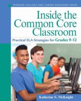 Inside the Common Core Classroom: Practical ELA Strategies for Grades 9-12 0133362965 Book Cover