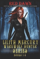 Lilith Mercury, Werewolf Hunter Boxed Set, Books #1-3 1492927910 Book Cover