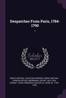 Despatches From Paris, 1784-1790: 1 1378078225 Book Cover