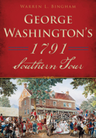 George Washington's 1791 Southern Tour 1467119792 Book Cover