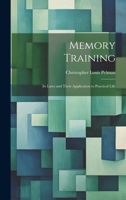 Memory Training: Its Laws and Their Application to Practical Life 1021637815 Book Cover