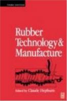 Rubber Technology and Manufacture, Third Edition 0750610786 Book Cover