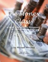 The Money Class: A Course in Basic Money Management for Teens and Young Adults 149756638X Book Cover