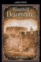 Haunted Devonshire B0GNWP9VPB Book Cover