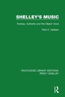 Shelley's Music: Fantasy, Authority and the Object Voice 1138645877 Book Cover