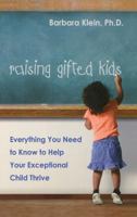 Raising Gifted Kids: Everything You Need to Know to Help Your Exceptional Child Thrive 0814434533 Book Cover