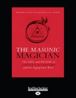 The Masonic Magician: The Life and Death of Count Cagliostro and his Egyptian Rite [large print edition] 1525269402 Book Cover
