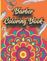 Barber Coloring Book: Adult Coloring Book For barbers | illustrations of Barbers elements With Mandala Arts | Relaxation & Art Therapy | Gifts for friends and family B08RRKNMYR Book Cover