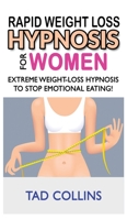 RAPID WEIGHT LOSS HYPNOSIS for Women: Weight Loss with Meditation and Affirmations, Mini Habits and Self-Hypnosis! How to Lose Weight Safely and Stop ... Eating! How to Fat Burning and Calorie Blast 1802763155 Book Cover