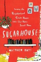 Sugarhouse: Turning the Neighborhood Crack House into Our Home Sweet Home 0547634536 Book Cover