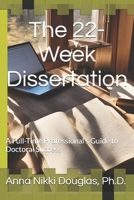 The 22-Week Dissertation: A Full-Time Professional’s Guide to Doctoral Success B0DSTVDVGC Book Cover