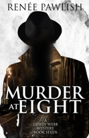Murder at Eight (The Dewey Webb Historical Mystery Series) B087R9NHSQ Book Cover