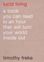 Lucid Living: A book you can read in an hour that will turn your world inside out 0952632098 Book Cover