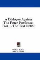 A Dialogue Against the Fever Pestilence (Extra, Series : No 52) 1436724708 Book Cover