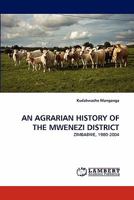 An Agrarian History of the Mwenezi District 383839612X Book Cover