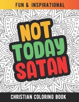 Not Today Satan: Christian Coloring Book For Religious Women. Bible Verse Inspirational Coloring Book For Mom And Wife B08ZW2GGD3 Book Cover
