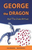 George The Dragon: and The Snake Attack 1728997321 Book Cover