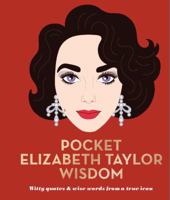 Pocket Elizabeth Taylor Wisdom: Witty and Wise Words from a True Icon 1784881597 Book Cover