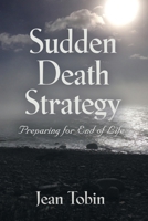 Sudden Death Strategy: Preparing for End of Life 1647180759 Book Cover