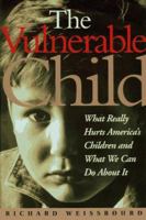 The Vulnerable Child: What Really Hurts America's Children and What We Can Do About It 0201920808 Book Cover