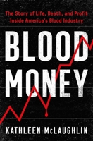 Blood Money: The Story of Life, Death, and Profit Inside America's Blood Industry 1982171960 Book Cover