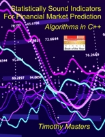 Statistically Sound Indicators For Financial Market Prediction: Algorithms in C++ 1698339992 Book Cover