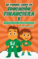 Mi Primer Libro de Educación Financiera 3: Cómo emprender, invertir y tomar decisiones con mi dinero 9916787034 Book Cover