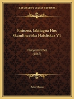 Entozoa, Iakttagna Hos Skandinaviska Hafsfiskar V1: Platyelminthes (1867) 1168371635 Book Cover