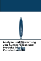 Analyse und Bewertung von Kunstprozess und Produkt im Kunstunterricht 620374641X Book Cover