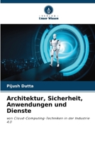 Architektur, Sicherheit, Anwendungen und Dienste: von Cloud-Computing-Techniken in der Industrie 4.0 6206082539 Book Cover