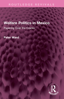 Welfare Politics in Mexico: Papering Over the Cracks 1032556838 Book Cover
