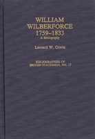 William Wilberforce, 1759-1833: A Bibliography (Bibliographies of British Statesmen) 0313282838 Book Cover