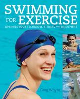 Swimming for Exercise: Optimize Your Technique, Fitness and Enjoyment 1554078229 Book Cover
