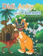 Didi, Anky, and Friends: Dinosaur friends of the Cretaceous period B0BMDRQKXB Book Cover