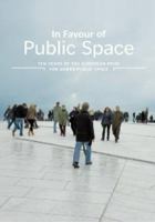 In Favour of Public Space: Ten Years of the European Prize for Urban Public Space 849286138X Book Cover