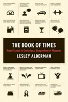 The Book of Times: From Seconds to Centuries, a Compendium of Measures 0062074180 Book Cover